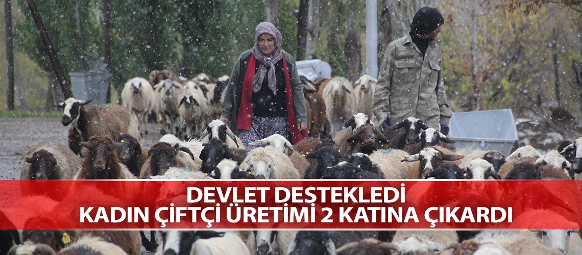 Devlet destekledi kadın çiftçi üretimi 2 katına çıkardı