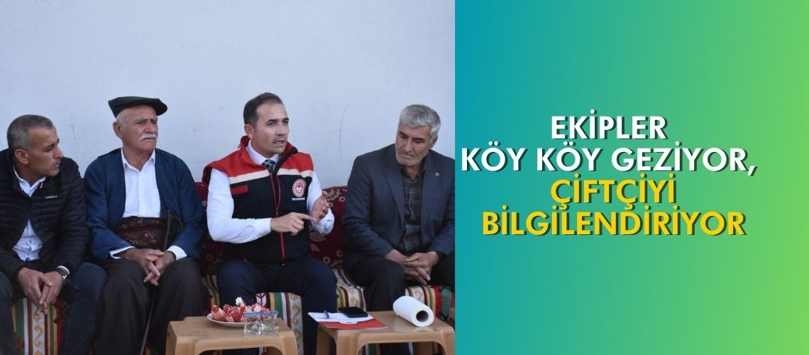 Ekipler köy köy geziyor, çiftçiyi bilgilendiriyor