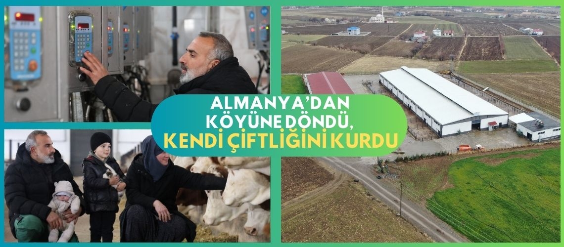 Almanya’dan köyüne döndü, kendi çiftliğini kurdu