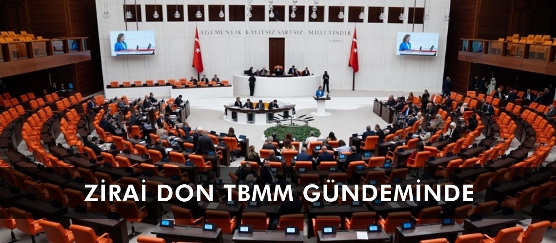 Zirai don TBMM gündeminde