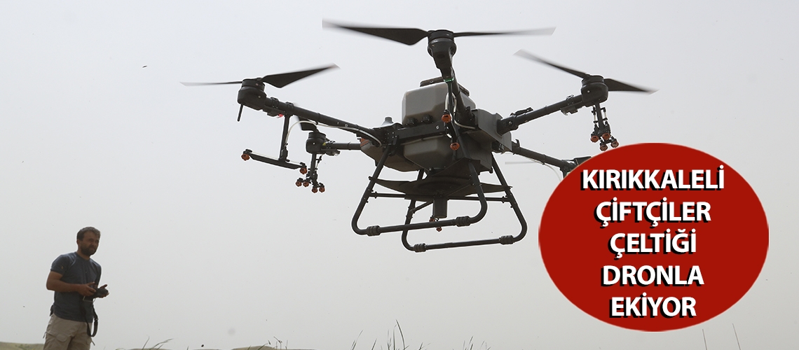 Kırıkkaleli çiftçiler çeltiği dronla ekiyor