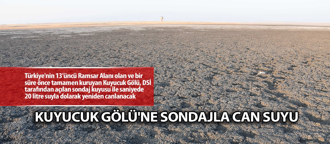 Kuyucuk Gölü'ne sondajla can suyu