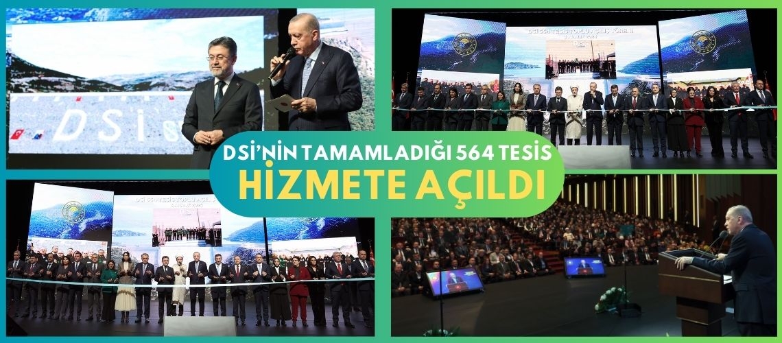 DSİ’nin tamamladığı 564 tesis hizmete açıldı