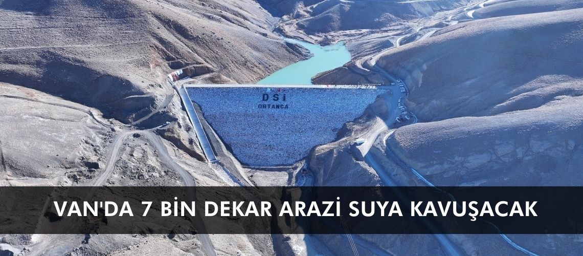 Van'da 7 bin dekar arazi suya kavuşacak