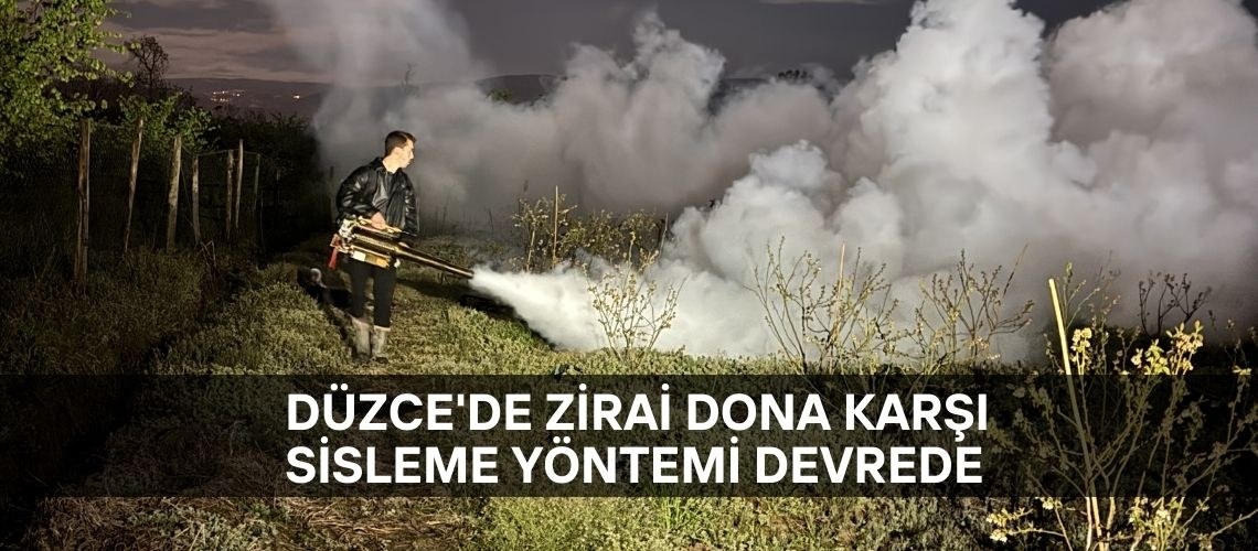 Düzce'de zirai dona karşı sisleme yöntemi devrede