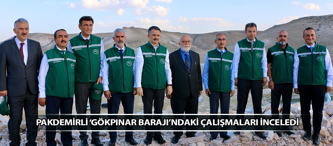 Pakdemirli ‘Gökpınar Barajı’ndaki çalışmaları inceledi