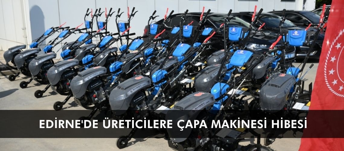 Edirne'de üreticilere çapa makinesi hibesi