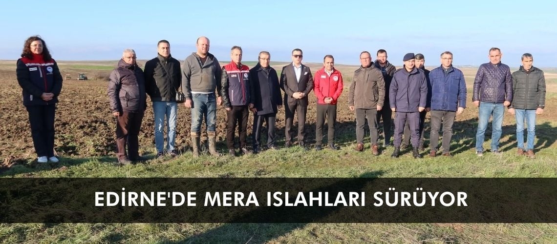 Edirne'de mera ıslahları sürüyor