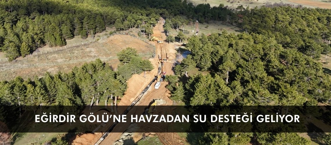 Eğirdir Gölü’ne havzadan su desteği geliyor