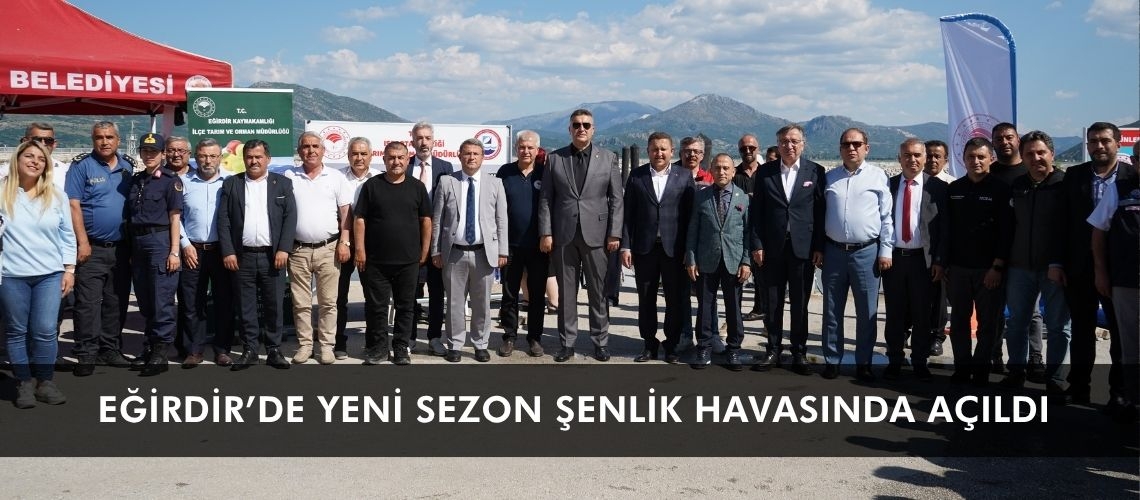 Eğirdir’de yeni sezon şenlik havasında açıldı