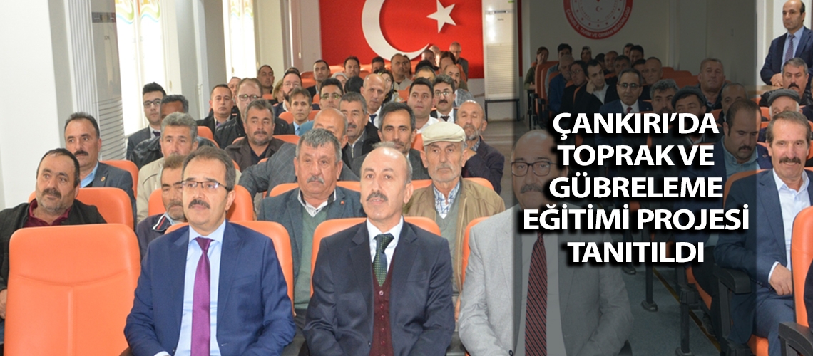 Çankırı’da toprak ve gübreleme eğitimi projesi tanıtıldı