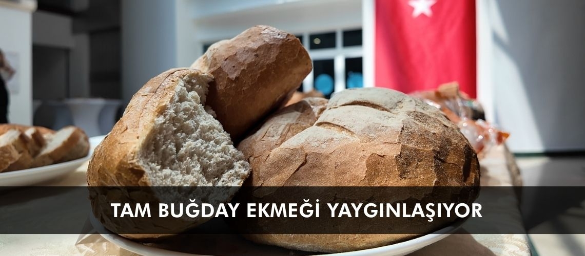 Tam buğday ekmeği yaygınlaşıyor