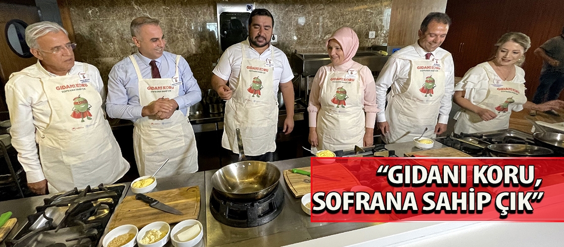 “Gıdanı Koru, Sofrana Sahip Çık”
