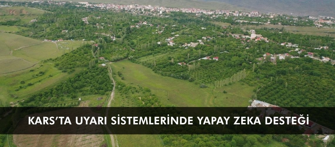 Kars’ta uyarı sistemlerinde yapay zeka desteği