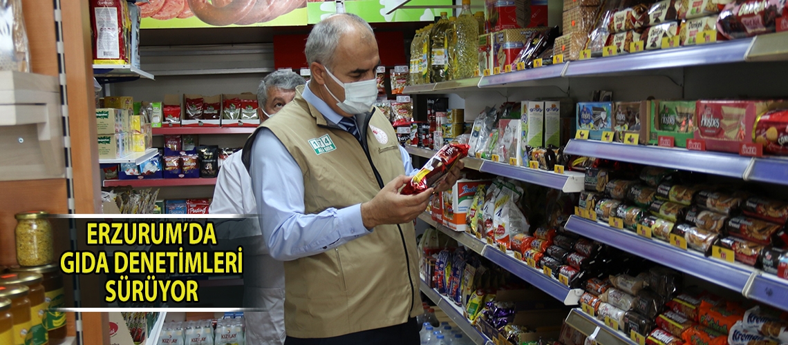 Erzurum’da gıda denetimleri sürüyor