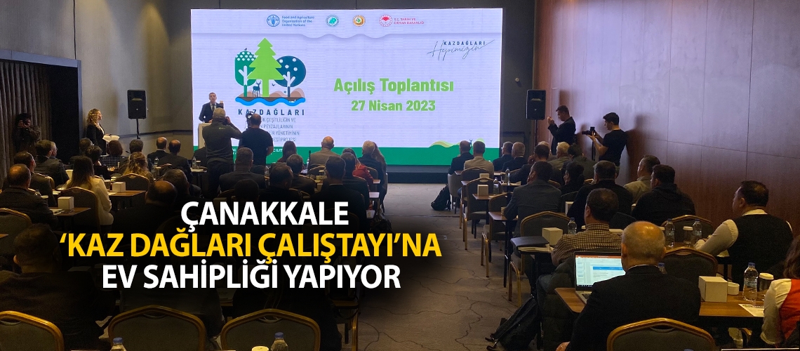 Çanakkale ‘Kaz Dağları Çalıştayı’na ev sahipliği yapıyor