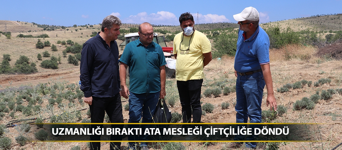 Uzmanlığı bıraktı ata mesleği çiftçiliğe döndü