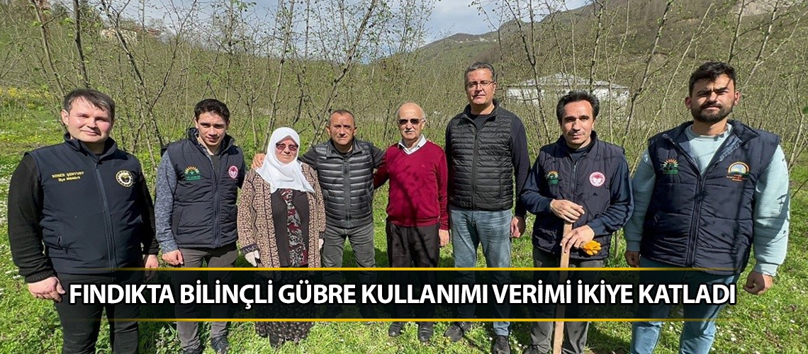 Fındıkta bilinçli gübre kullanımı verimi ikiye katladı