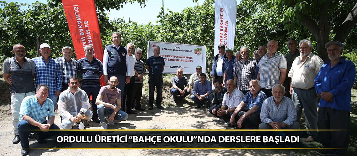 Ordulu üretici “Bahçe Okulu”nda derslere başladı