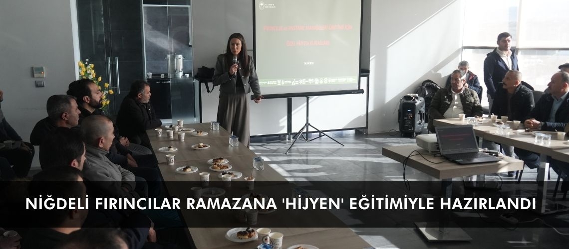 Niğdeli fırıncılar ramazana 'hijyen' eğitimiyle hazırlandı