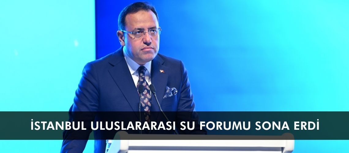 İstanbul Uluslararası Su Forumu sona erdi