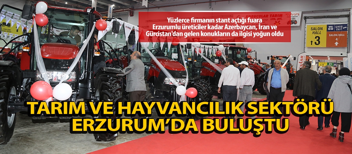 Tarım ve hayvancılık sektörü Erzurum’da buluştu