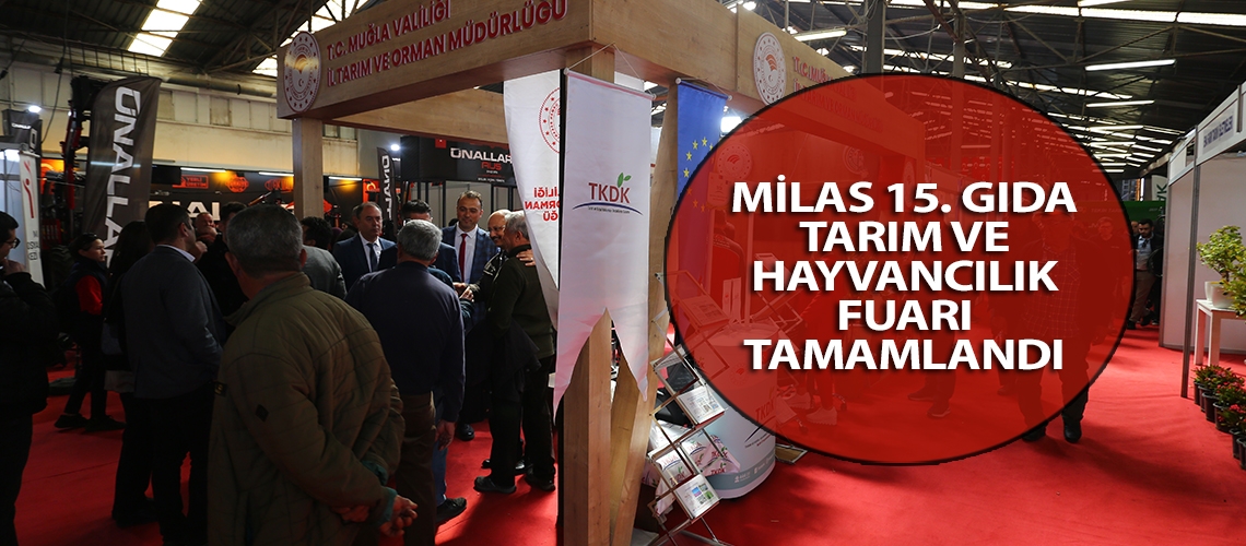 Milas 15. Gıda Tarım ve Hayvancılık Fuarı tamamlandı