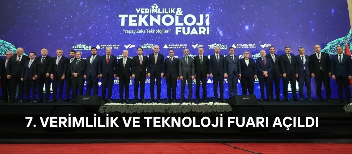 7. Verimlilik ve Teknoloji Fuarı açıldı