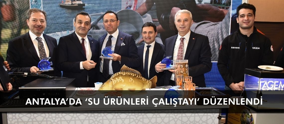 Antalya’da ‘Su Ürünleri Çalıştayı’ düzenlendi