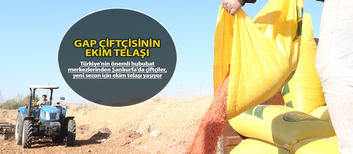GAP çiftçisinin ekim telaşı