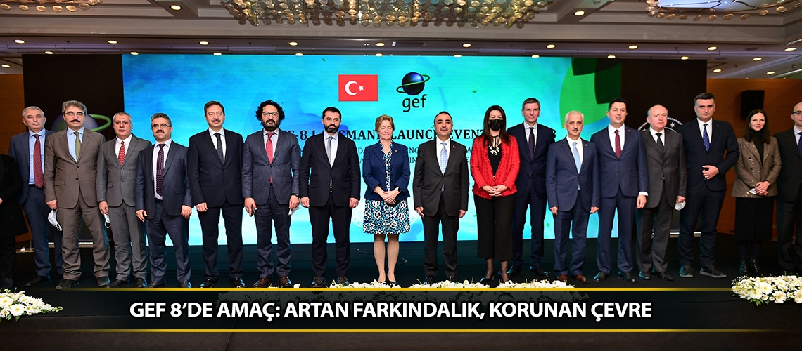 GEF 8’de amaç: Artan farkındalık, korunan çevre