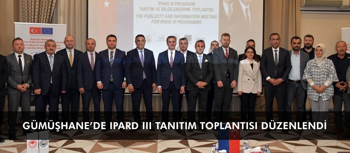 Gümüşhane’de IPARD III tanıtım toplantısı düzenlendi
