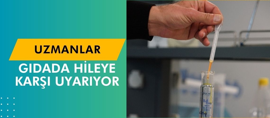 Uzmanlar gıdada hileye karşı uyarıyor