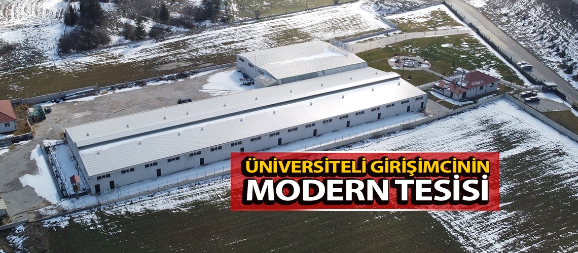 Üniversiteli girişimcinin modern tesisi