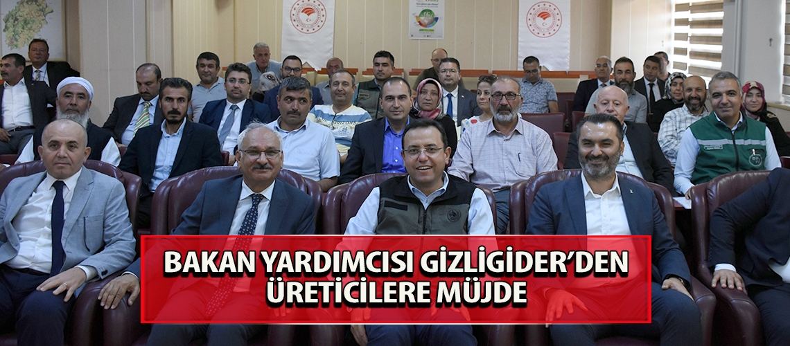 Bakan Yardımcısı Gizligider’den üreticilere müjde