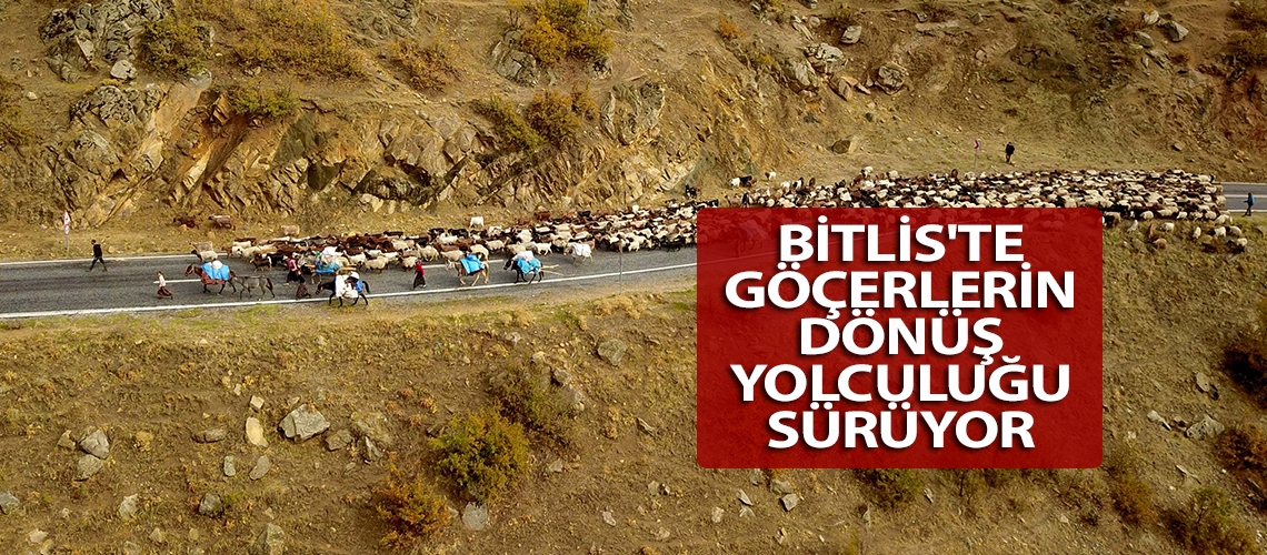 Bitlis'te göçerlerin dönüş yolculuğu sürüyor