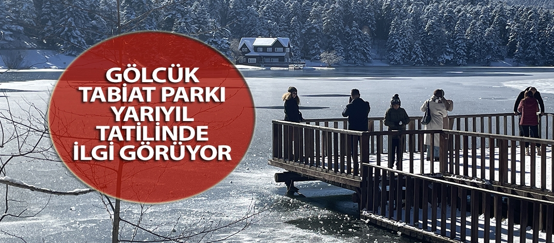 Gölcük Tabiat Parkı yarıyıl tatilinde ilgi görüyor