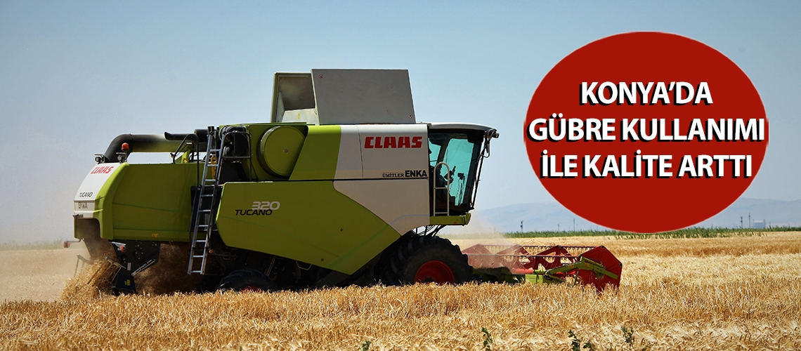Konya’da gübre kullanımı ile kalite arttı