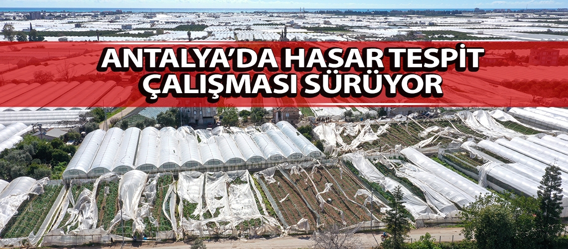 Antalya’da hasar tespit çalışması sürüyor