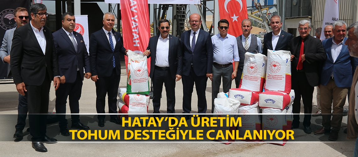 Hatay’da üretim tohum desteğiyle canlanıyor