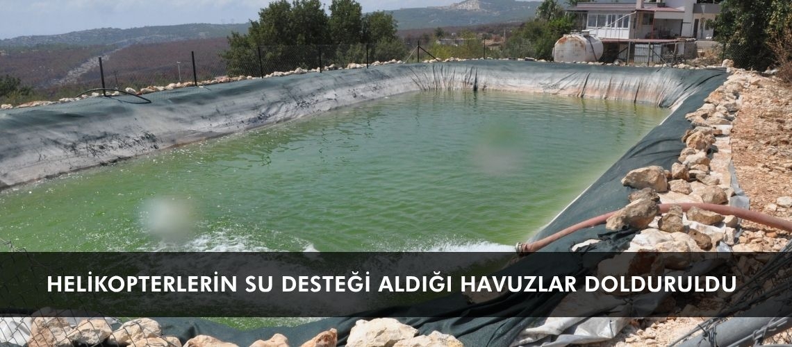 Helikopterlerin su desteği aldığı havuzlar dolduruldu