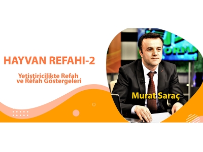 HAYVAN REFAHI -2 ( Yetiştiricilikte Refah ve Refah Göstergeleri )