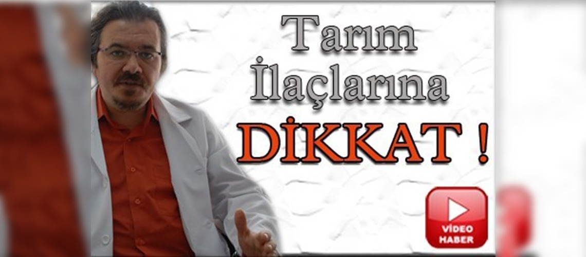 Uzmanlar, tarım ilaçları konusunda vatandaşları uyarıyor 