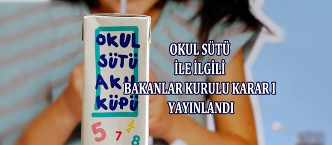 Okul Sütüyle ilgili Bakanlar Kurulu Kararı yayınlandı 