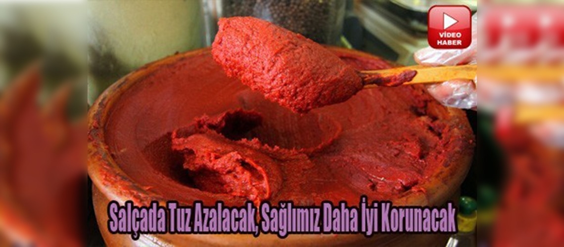 Salçadaki tuz miktarı azalıyor