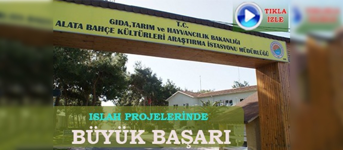  Alata Araştırma İstasyonu ıslah projelerinde öncü