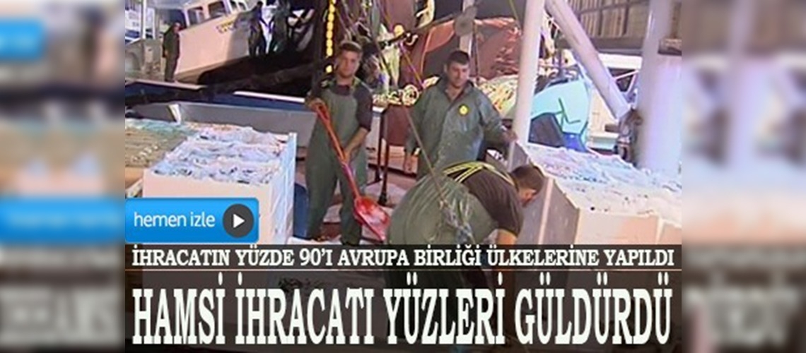 Hamsi ihracatı yüz güldürdü