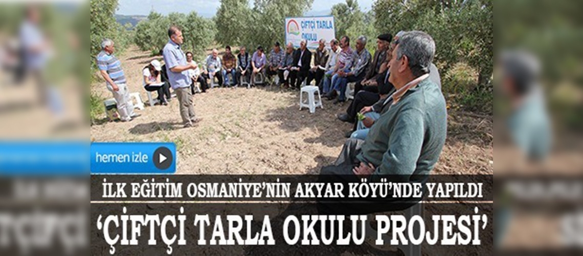 Osmaniyede Çiftçi Tarla Okulu Projesi başladı