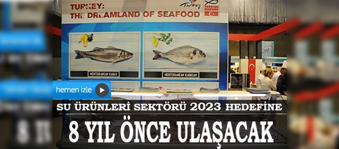 Su ürünleri sektörü 2023 hedefini 8 yıl önceden tutturacak