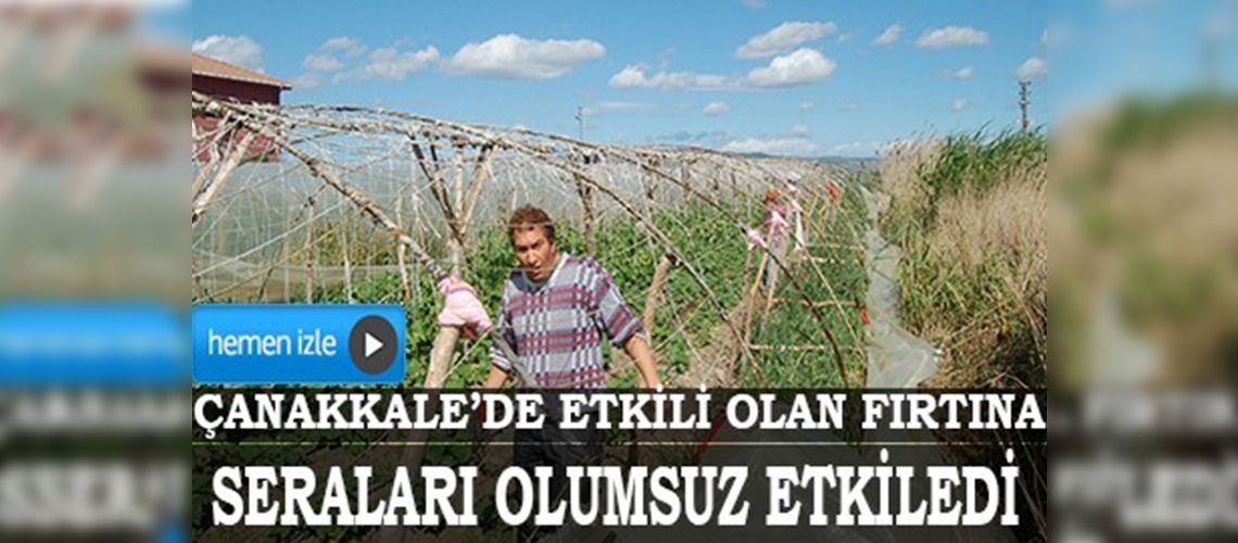 Fırtına, seraları olumsuz etkiledi